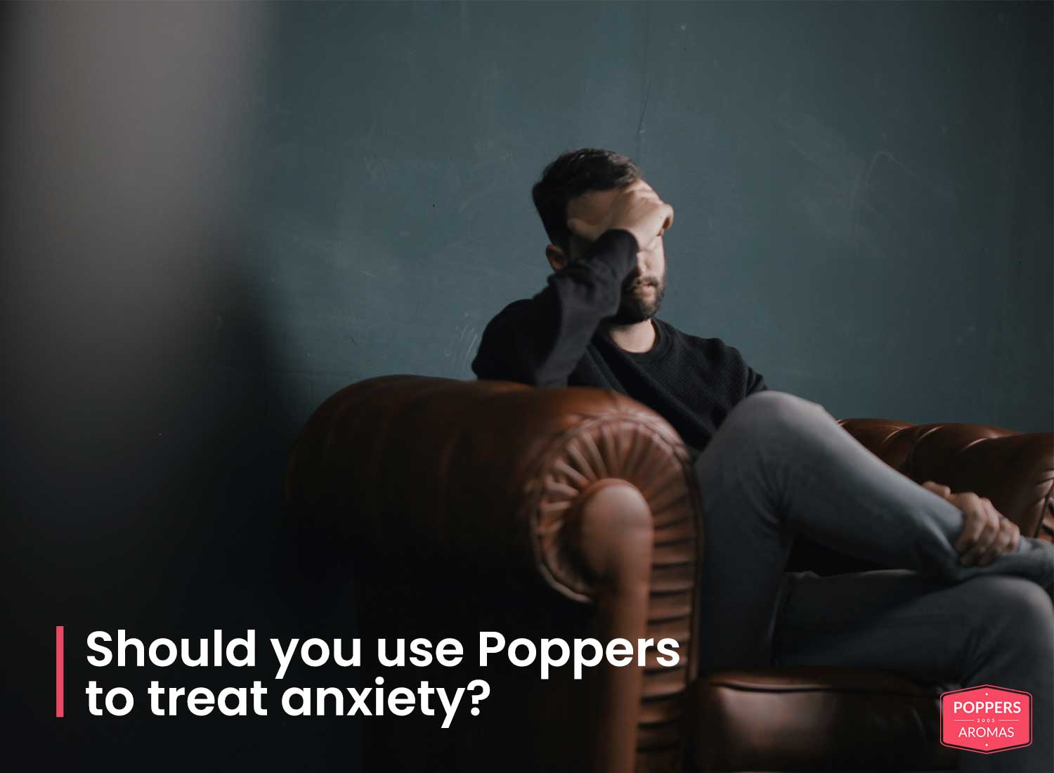 Read more about the article Should you use Poppers to treat anxiety?